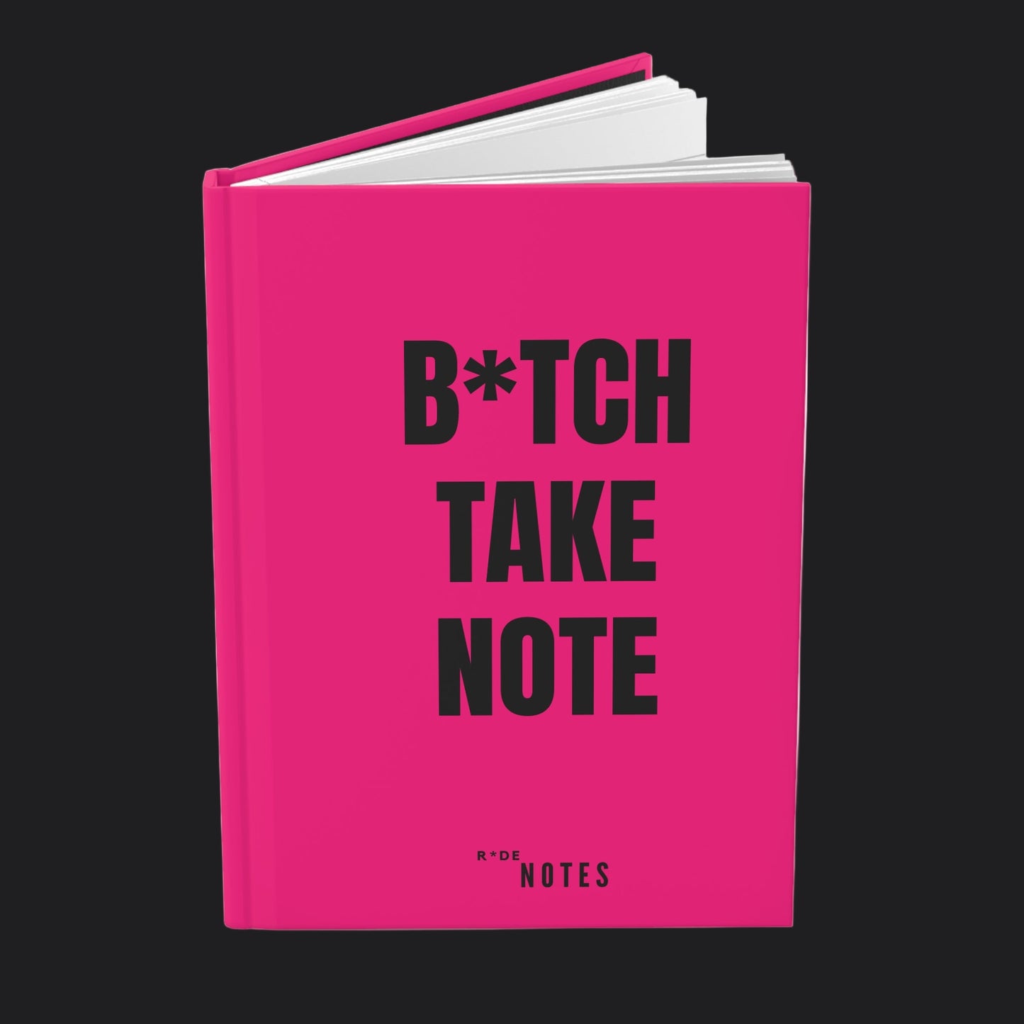 B*TCH TAKE NOTE