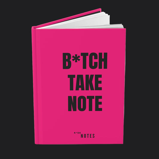 B*TCH TAKE NOTE
