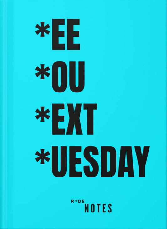 *EE *OU *EXT *UESDAY